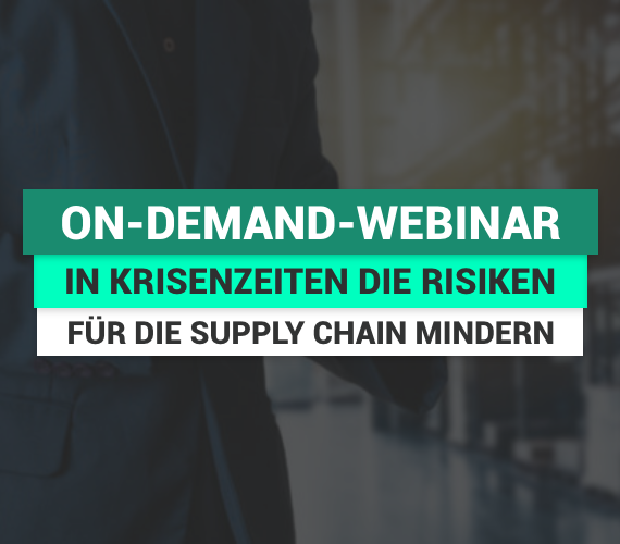 On-Demand-Webinar: Wie Sie in Krisenzeiten die Risiken für die Supply Chain mindern