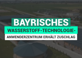 Großer Schritt in die Zukunft: Bayrisches Wasserstoff-Technologie-Anwenderzentrum erhält Zuschlag