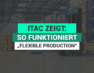 iTAC zeigt auf der HANNOVER MESSE: So funktioniert „Flexible Production“