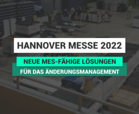 Critical Manufacturing zeigt auf der Hannover Messe 2022 neue MES-fähige Lösungen für das Änderungsmanagement
