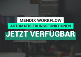 Mendix Workflow mit leistungsstarken intelligenten Automatisierungsfunktionen jetzt verfügbar