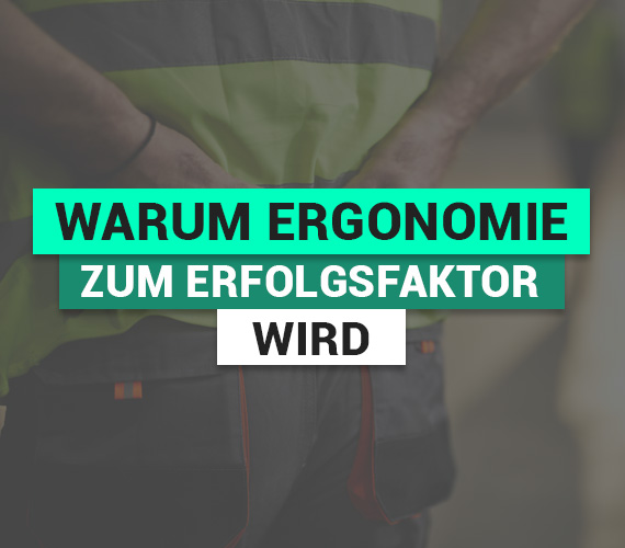 Leistungsfähigkeit erhalten, Produktivität steigern: Warum Ergonomie zum Erfolgsfaktor wird